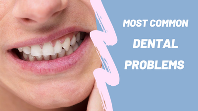 Symptoms of Common Dental Problems and Ways to Preventing It