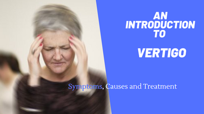 An Introduction to Vertigo — Symptoms, Causes & Treatment